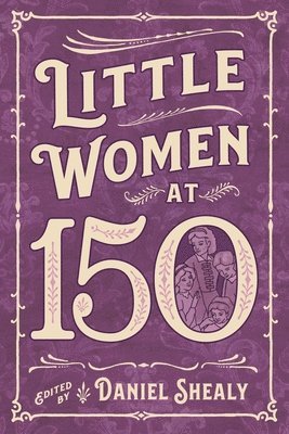 Daniel Shealy, Daniel, Shealy, Daniel Shealy - Little Women at 150, Inbunden