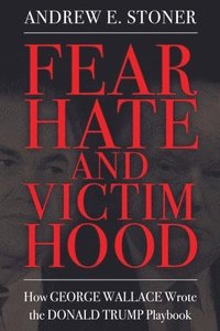 bokomslag Fear, Hate, and Victimhood