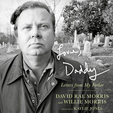 David Rae Morris, Willie Morris - Love, Daddy, Inbunden