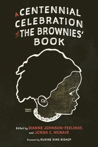 bokomslag A Centennial Celebration of The Brownies Book