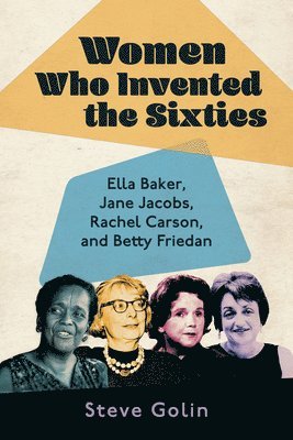 Women Who Invented the Sixties 1