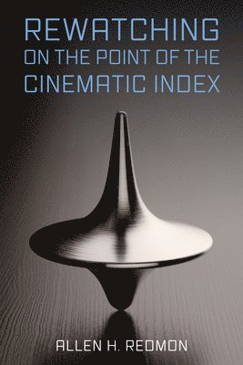 Allen H. Redmon, Allen H, Redmon, Allen H Redmon - Rewatching on the Point of the Cinematic Index, Häftad