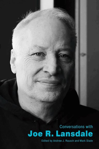 Andrew J. Rausch, Andrew J. Rausch, Mark Slade - Conversations with Joe R. Lansdale, Inbunden
