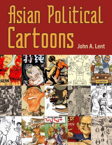 John A. Lent - Asian Political Cartoons, Inbunden