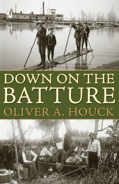 Oliver A. Houck - Down on the Batture, Häftad