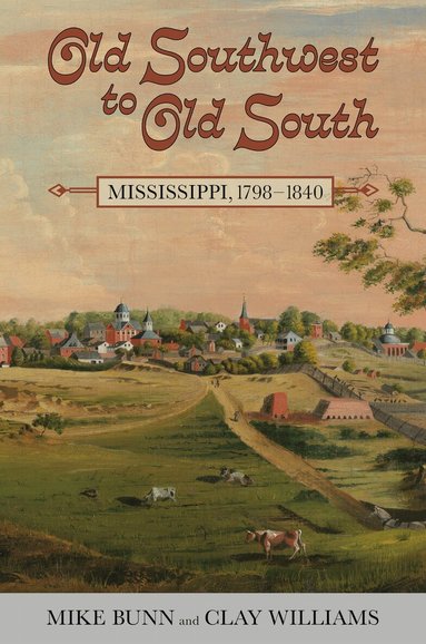 Mike Bunn, Clay Williams - Old Southwest to Old South, Inbunden