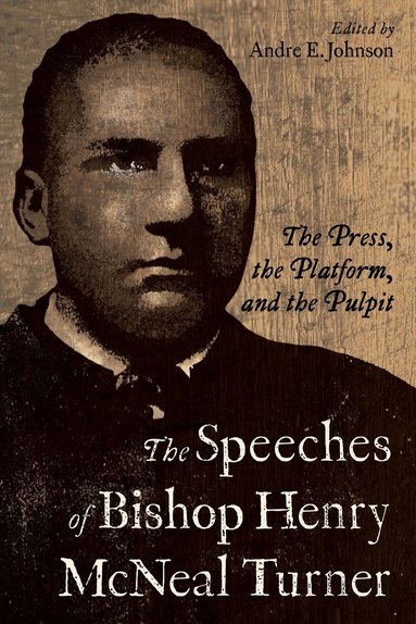 Andre E. Johnson, Andre E. Johnson - Speeches of Bishop Henry McNeal Turner, Häftad