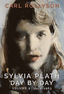 Carl Rollyson - Sylvia Plath Day by Day, Volume 2, Inbunden