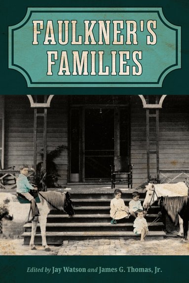 Jay Watson, Jay Watson, James G. Thomas Jr. - Faulkner's Families, Inbunden