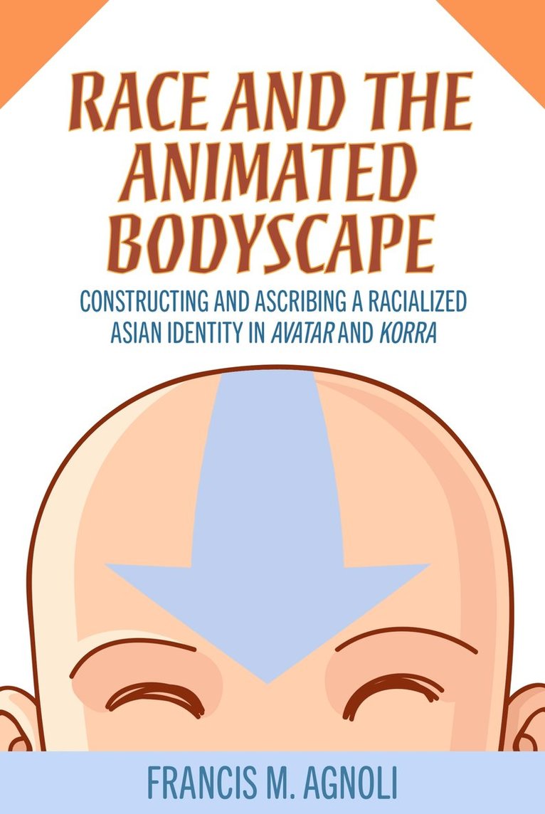 Francis M. Agnoli, Francis M, Agnoli, Francis M Agnoli - Race and the Animated Bodyscape, Häftad