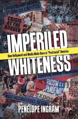 Penelope Ingram, Penelope, Ingram - Imperiled Whiteness, Inbunden