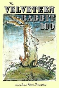 bokomslag The Velveteen Rabbit at 100