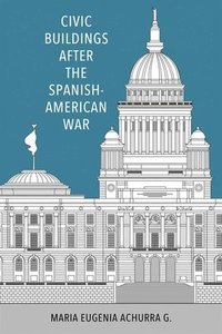 bokomslag Civic Buildings After the Spanish-American War