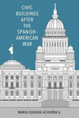 bokomslag Civic Buildings After the Spanish-American War