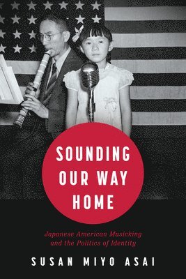 Susan Miyo Asai - Sounding Our Way Home, Häftad