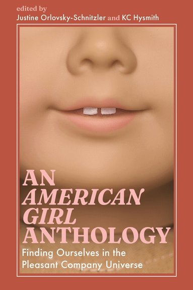 Justine Orlovsky-Schnitzler, Justine Orlovsky-Schnitzler, KC Hysmith - American Girl Anthology, Inbunden