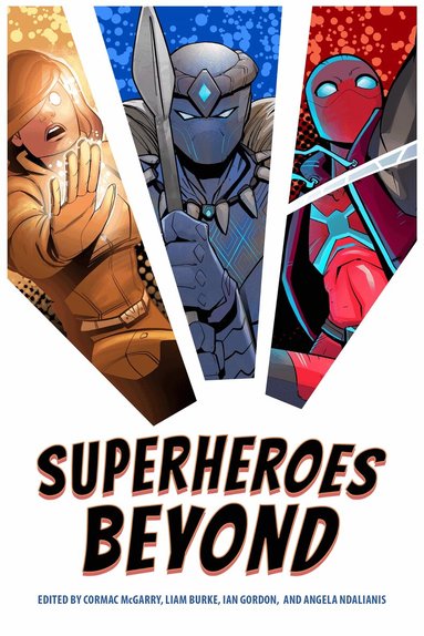 Cormac McGarry, Cormac McGarry, Liam Burke, Ian Gordon, Angela Ndalianis - Superheroes Beyond, Inbunden