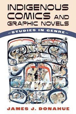 James J. Donahue, James J Donahue - Indigenous Comics and Graphic Novels, Inbunden
