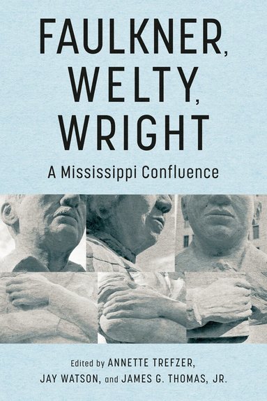Annette Trefzer, Annette Trefzer, Jay Watson, James G. Thomas Jr. - Faulkner, Welty, Wright, Häftad