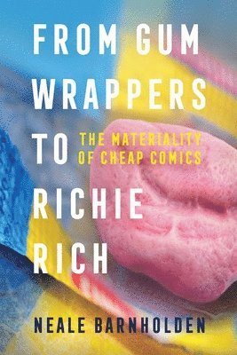Neale Barnholden - From Gum Wrappers to Richie Rich, Häftad