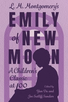 bokomslag L. M. Montgomery's Emily of New Moon