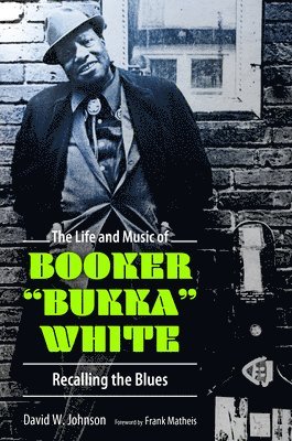 Life and Music of Booker "Bukka" White
