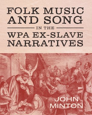bokomslag Folk Music and Song in the WPA Ex-Slave Narratives