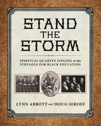 bokomslag Stand the Storm: Spiritual Quartet Singing in the Struggle for Black Education