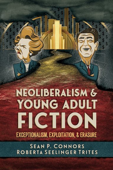 Sean P. Connors, Roberta Seelinger Trites - Neoliberalism and Young Adult Fiction, Inbunden