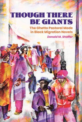 bokomslag Though There Be Giants: The Ghetto Pastoral Mode in Black Migration Novels