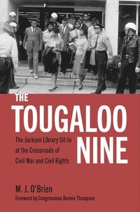 bokomslag The Tougaloo Nine: The Jackson Library Sit-In at the Crossroads of Civil War and Civil Rights