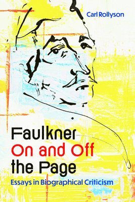 bokomslag Faulkner On And Off The Page