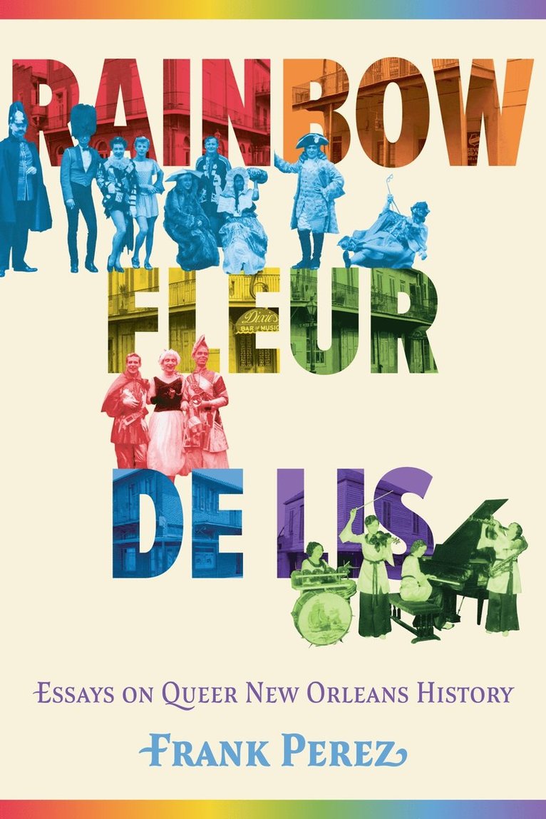 Rainbow Fleur de Lis: Essays on Queer New Orleans History 1