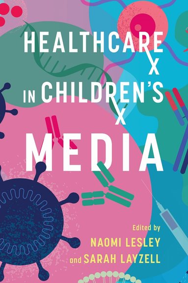 Naomi Lesley, Naomi Lesley, Sarah Layzell - Healthcare in Children's Media, Inbunden