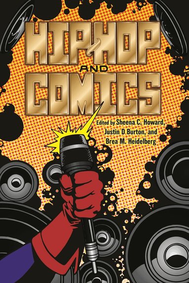 Sheena C. Howard, Sheena C. Howard, Justin D Burton, Brea M. Heidelberg - Hip-Hop and Comics, Inbunden