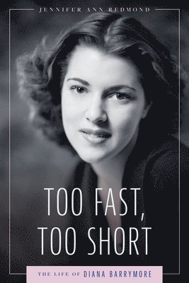 bokomslag Too Fast, Too Short: The Life of Diana Barrymore