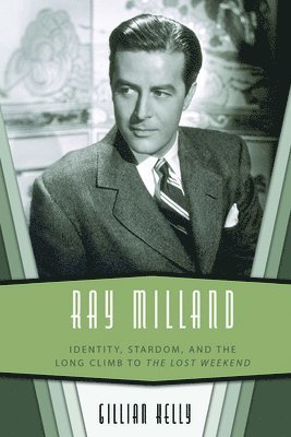 bokomslag Ray Milland: Identity, Stardom, and the Long Climb to the Lost Weekend