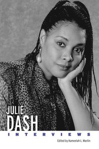 bokomslag Julie Dash: Interviews