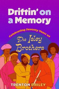 bokomslag Driftin' on a Memory: Celebrating Seventy Years of the Isley Brothers