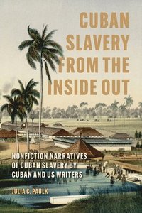 bokomslag Cuban Slavery from the Inside Out