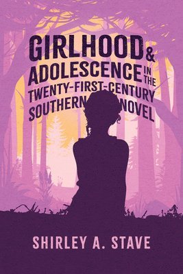 Girlhood and Adolescence in the Twenty-First-Century Southern Novel
