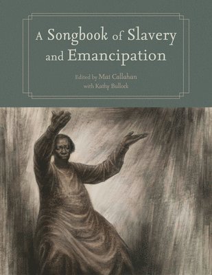 Songbook of Slavery and Emancipation
