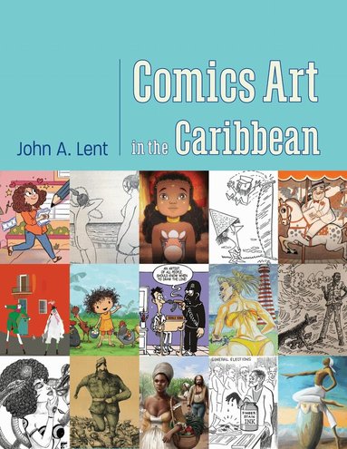 John A. Lent - Comics Art in the Caribbean, Inbunden