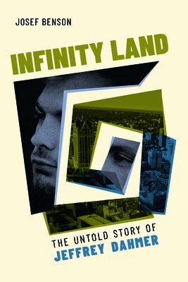 Infinity Land: The Untold Story of Jeffrey Dahmer