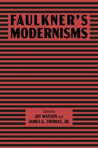 Jay Watson, James G. Thomas - Faulkner’s Modernisms, Häftad