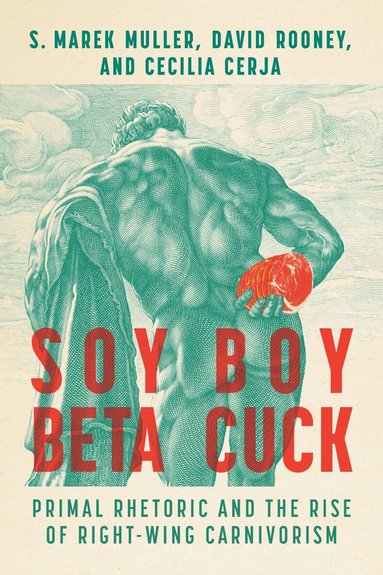 S. Marek Muller, David Rooney, Cecilia Cerja - Soy Boy Beta Cuck, Häftad
