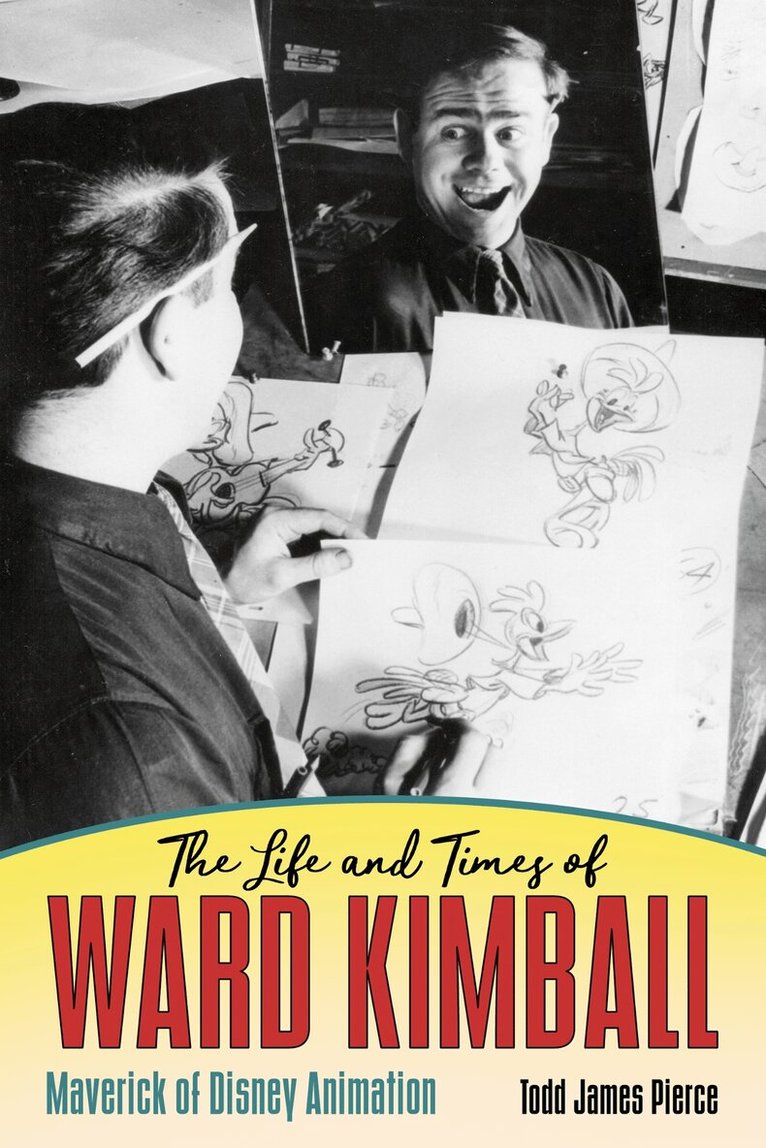 Todd James Pierce - Life and Times of Ward Kimball, Häftad