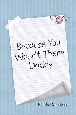 Because You Wasn't There Daddy 1