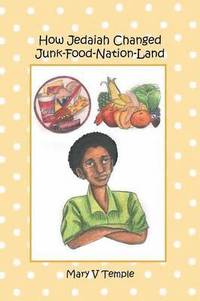 bokomslag How Jedaiah Changed Junk-Food-Nation-Land