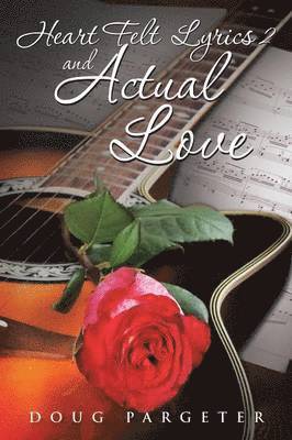 Heart Felt Lyrics 2 and Actual Love